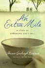 An Extra Mile: A Story Of Embracing God's Call By Sharon Garlough Brown: New