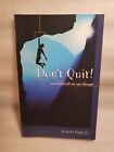 Don't Quit! Your Faith Will See You Through by Kenneth E Hagin 