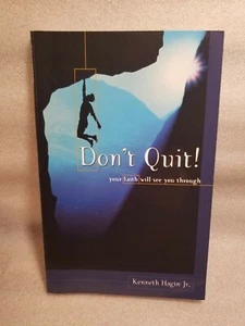 Don't Quit! Your Faith Will See You Through by Kenneth E Hagin - Picture 1 of 4