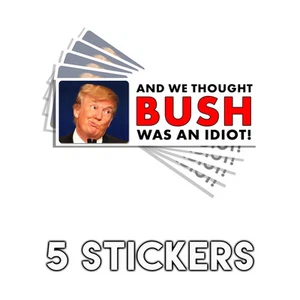 We Thought Bush Was an Idiot - Anti Trump - Calcomanía adhesiva para parachoques - Paquete de 5 DND - Imagen 1 de 2