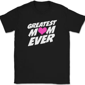 Greatest Mom Ever T-Shirt Funny Humor Mothers Day Gift Moms Text Tee - Picture 1 of 10
