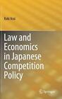 Law and Economics in Japanese Competition Policy by Koki Arai (English) Hardcove