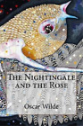 Oscar Wilde The Nightingale and the Rose Oscar Wilde (Paperback)