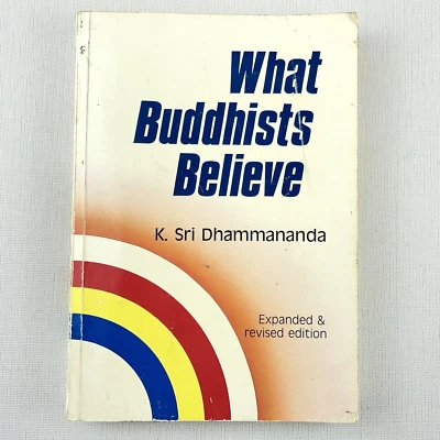 What Buddhists Believe, K Sri Dhammananda Expanded and Revised Edition PB Book - Image 1 of 4