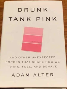 Drunk Tank Pink: The Subconscious Forces that Shape How We Think, Feel, and... - Picture 1 of 3