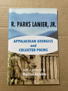 Signed APPALACHIAN GEORGICS AND COLLECTED POEMS R. Parks Lanier, Jr. POETRY - Picture 1 of 4