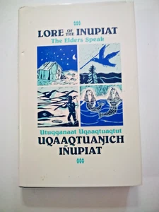 Lore of the Inupiat: The Elders Speak. Vol. 1. 1989 HC. Eskimo oral histories - Imagen 1 de 8