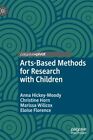 Arts-Based Methods For Research With Children By Anna Hickey-Moody: New