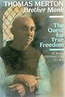 Thomas Merton, Brother Monk: The Quest for True Freedom, Pennington OCSO, M. Bas