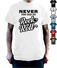 Music Lover T Shirt - Never Too Old To Rock N Roll - Funny Music Enthusiast Tee.