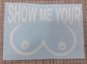 Show Me Your Boobies funny Car Truck Suv vinyl sticker decal - Picture 1 of 2