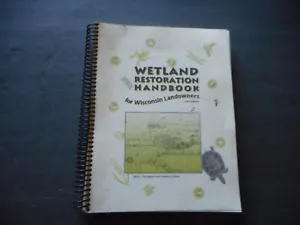 Handbuch zur Restaurierung von Feuchtgebieten für Landbesitzer in Wisconsin. 2004. 2. Auflage. Sehr guter Zustand - Bild 1 von 14
