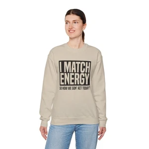 I Match Energy Sweatshirt | Graphic Quote Crewneck - Bild 1 von 31