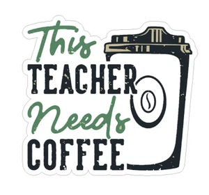 THIS TEACHER NEEDS COFFEE WATERPROOF DECAL STICKER CAFFEINE ESPRESSO LAPTOP MUG - Picture 1 of 1