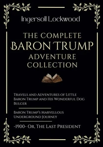 The Complete Baron Trump Adventure Collection: Travels and Adventures of Little - Picture 1 of 3