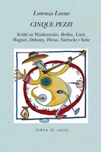 Cinque pezzi. Scritti su Wackenroder, Berlioz, Liszt, Wagner, Debussy, Heine, Ni - Picture 1 of 1