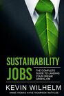 Sustainability Jobs: The Complete Guide To Landing Your Dream Green Job: New