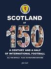 Scotland At 150: A Century And A Half Of International Football H Hardcover Book