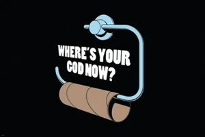 urkomisches WHERE IS YOUR GOD NOW Poster 20x30 LUSTIGES Toilettenpapier weg - Bild 1 von 1