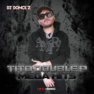 DJ DonCez - Tito Double P Mega Hits - Picture 1 of 2