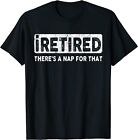 iRetired There's A Nap For That Funny Retirement T-Shirt Quote Saying Retirement