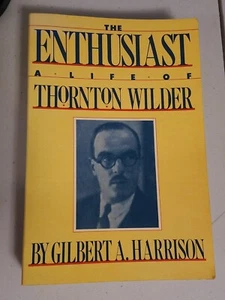 Der Enthusiast Ein Leben von Thornton Wilder von Gilbert A Harrison 1986 Taschenbuch - Bild 1 von 3