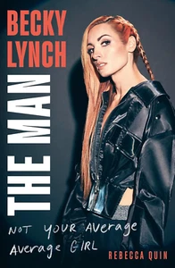 Becky Lynch: the Man : Not Your Average Average Girl - the Sunday Times Bestsell - Picture 1 of 2