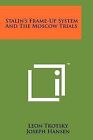 Stalin's Frame-Up System And The Moscow Trials by Trotsky, Leon