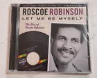 Let Me Be Myself: The Best Of Roscoe Robinson (CD, Sep-2013) NEW Z165