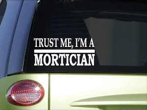 Trust me Mortician *H578* 8 inch Sticker decal embalming fluid funeral casket - Picture 1 of 1