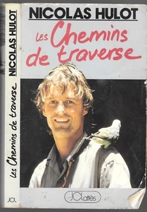 Les Chemins de Traverse par Nicolas HULOT Récit personnel reportage voyage 1989 - Picture 1 of 9
