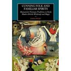 Cunning Folk and Familiar Spirits: Shamanistic Visionar - Paperback NEW Wilby, E