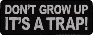 Parche Don't Grow Up It's a Trap - 4x1,5 pulgadas - P7719 - Imagen 1 de 5