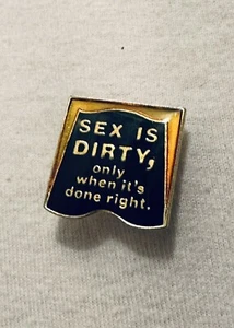 Vintage 1980s Enamel Risqué Novelty Pin “Sex Is Dirty, Only When Its Done Right” - Picture 1 of 3