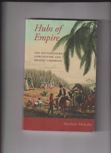 RARE Hubs of Empire Southeastern Lowcountry British Caribbean by Matthew Mulcahy - Picture 1 of 2
