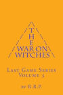 The War On Witches: Last Game Series Volume 3 By R R P - New Copy - 978148484...