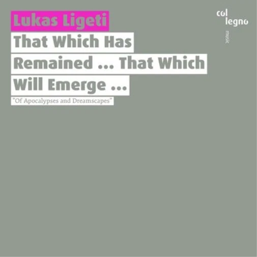 Lukas Ligeti Lukas Ligeti: That Which Has Remained... That Which Will Emerg (CD) - Bild 1 von 1