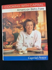 Cooking with Caprial: American Bistro Fare by Caprial Pence 1996 NEW - Picture 1 of 8