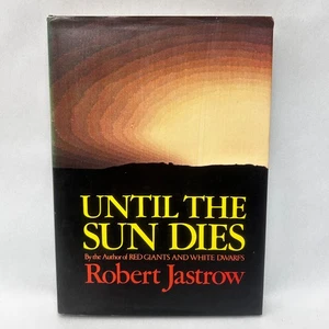 Until the Sun Dies By Robert Jastrow 1979 1st edition Riddles of Life & Creation - Picture 1 of 14