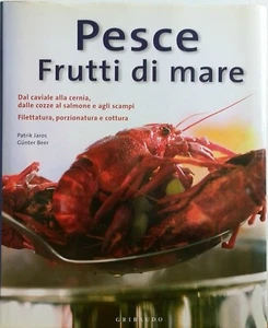9788880587736 PESCE E FRUTTI DI MARE Gunter Beer,Patrick Jaros Gribaudo - Foto 1 di 1
