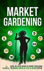 Market Gardening | Small Footprint Press | Taschenbuch | Paperback | Englisch