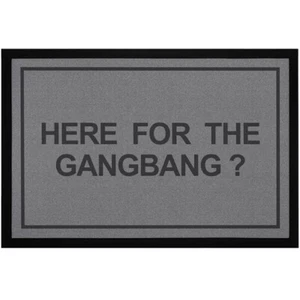 Fußmatte mit Spruch Here for the Gangbang? Türmatte lustig Porno Parodie - Bild 1 von 2