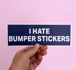 I Hate Bumper Stickers, Funny Car Bumper Sticker, Meme sticker, silly, humorous - Picture 1 of 4