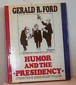 GERALD FORD HUMOR & THE PRESIDENCY 1987 FIRST EDITION 1st Pr HCDJ Pol Cartoons - Picture 1 of 3