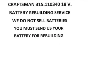 CRAFTSMAN 315.110340 18 V. BATTERY REBUILDING SERVICE - Picture 1 of 1