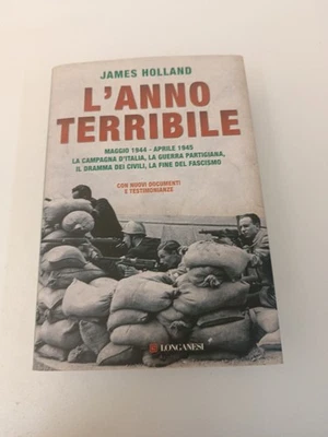 L'ANNO TERRIBILE JAMES HOLLAND LONGANESI 2008 MAGGIO 1944 APRILE 1945-Z41 - Immagine 1 di 4