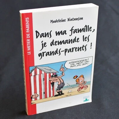 DANS MA FAMILLE, JE DEMANDE LES GRANDS-PARENTS ! Madeleine NATANSON - 1999 - Photo 1/4