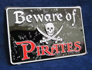 BEWARE PIRATES *US MADE* Embossed Warning Sign - Man Cave Garage Bar Wall Decor - Picture 1 of 9