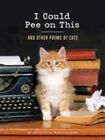 I Could Pee Auf This : Und Other Poems Von Cats Hardcover Francesco