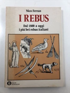 I rebus dal 1800 a oggi i più bei rebus italiani Nico Ferran - Foto 1 di 3